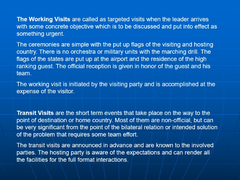 The Working Visits are called as targeted visits when the leader arrives with some